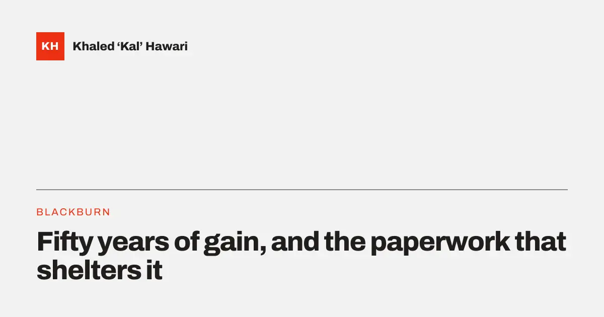 A title card reading 'Fifty years of gain, and the paperwork that shelters it'