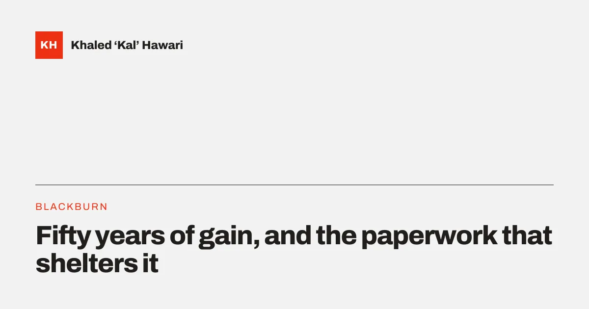 A title card reading 'Fifty years of gain, and the paperwork that shelters it'