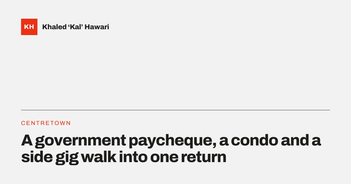 A title card reading 'A government paycheque, a condo and a side gig walk into one return'
