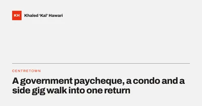 A title card reading 'A government paycheque, a condo and a side gig walk into one return'