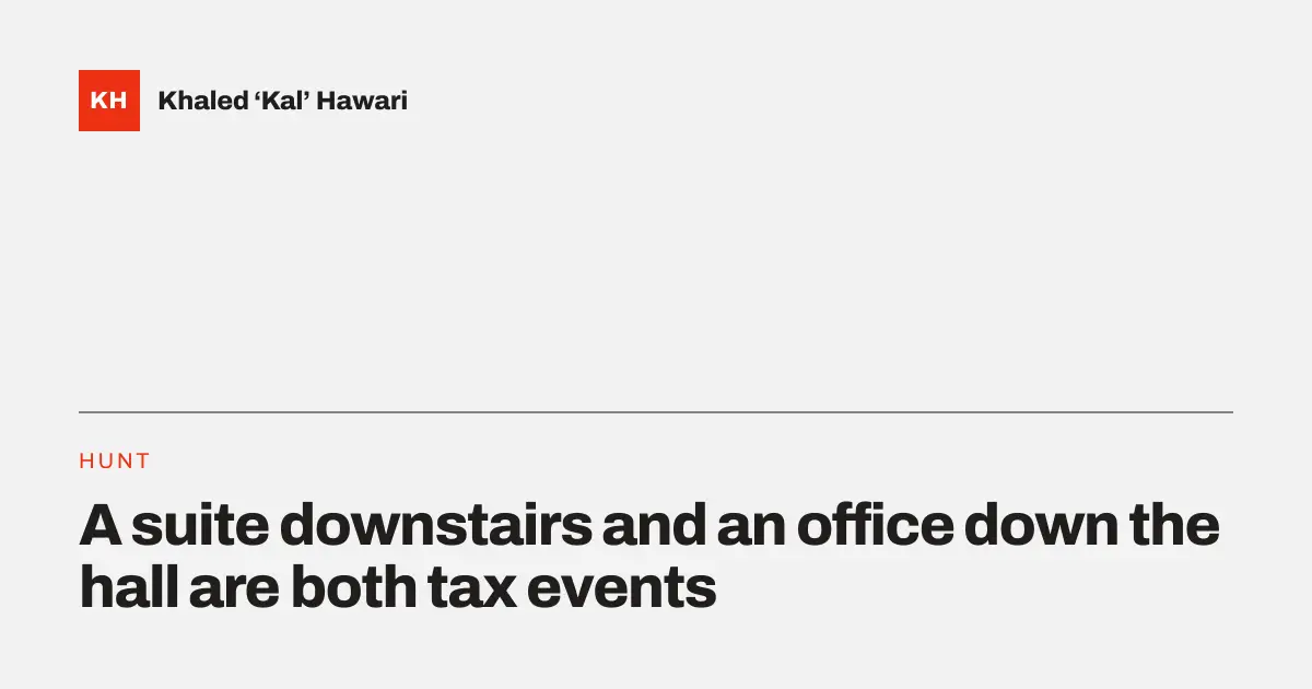 A title card reading 'A suite downstairs and an office down the hall are both tax events'