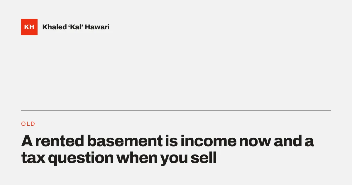 A title card reading 'A rented basement is income now and a tax question when you sell'