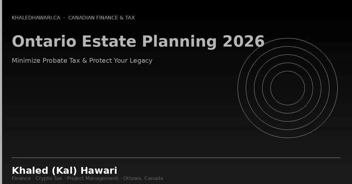 Ontario Estate Planning 2026: Minimize Probate Tax & Protect Your Legacy - Khaled Kal Hawari Ottawa