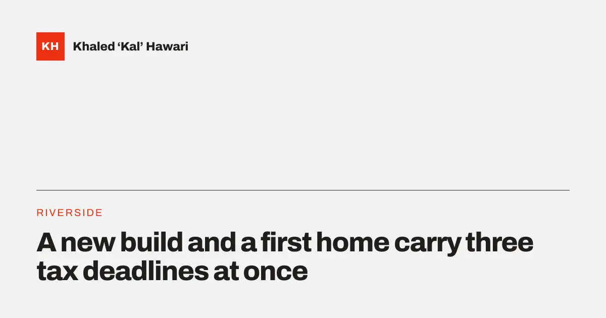 A title card reading 'A new build and a first home carry three tax deadlines at once'