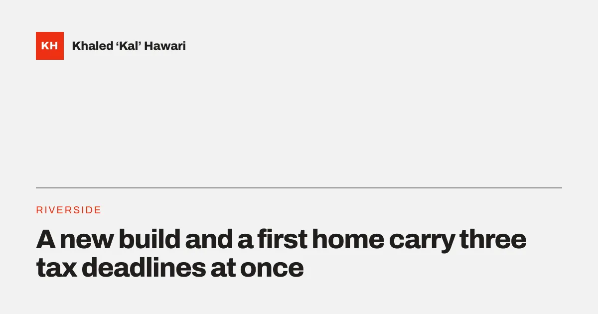 A title card reading 'A new build and a first home carry three tax deadlines at once'