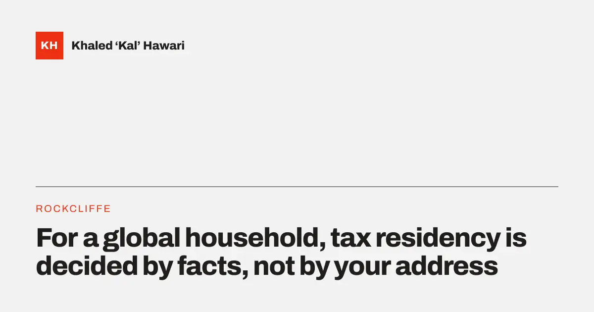 A title card reading 'For a global household, tax residency is decided by facts, not by your address'