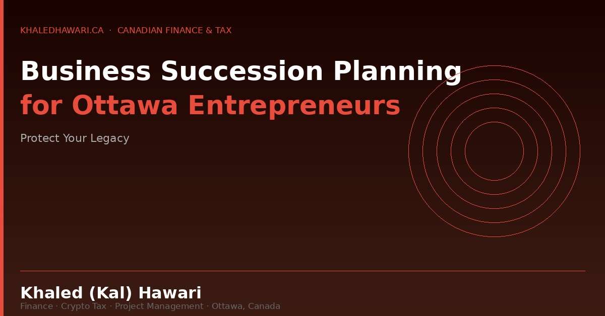 Business Succession Planning for Ottawa Entrepreneurs: Protect Your Legacy
