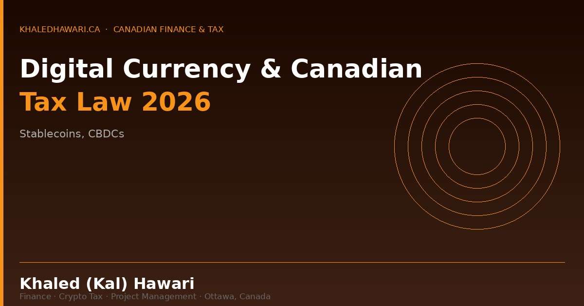 Digital Currency & Canadian Tax Law 2026: Stablecoins, CBDCs, and Tax Compliance