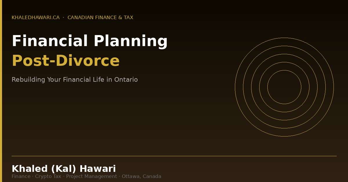 Financial Planning Post-Divorce: Rebuilding Your Financial Life in Ontario