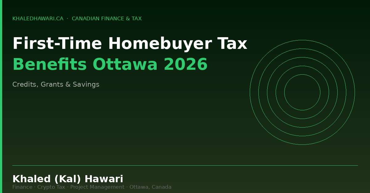 First-Time Homebuyer Tax Benefits Ottawa 2026: Credits, Grants & Savings