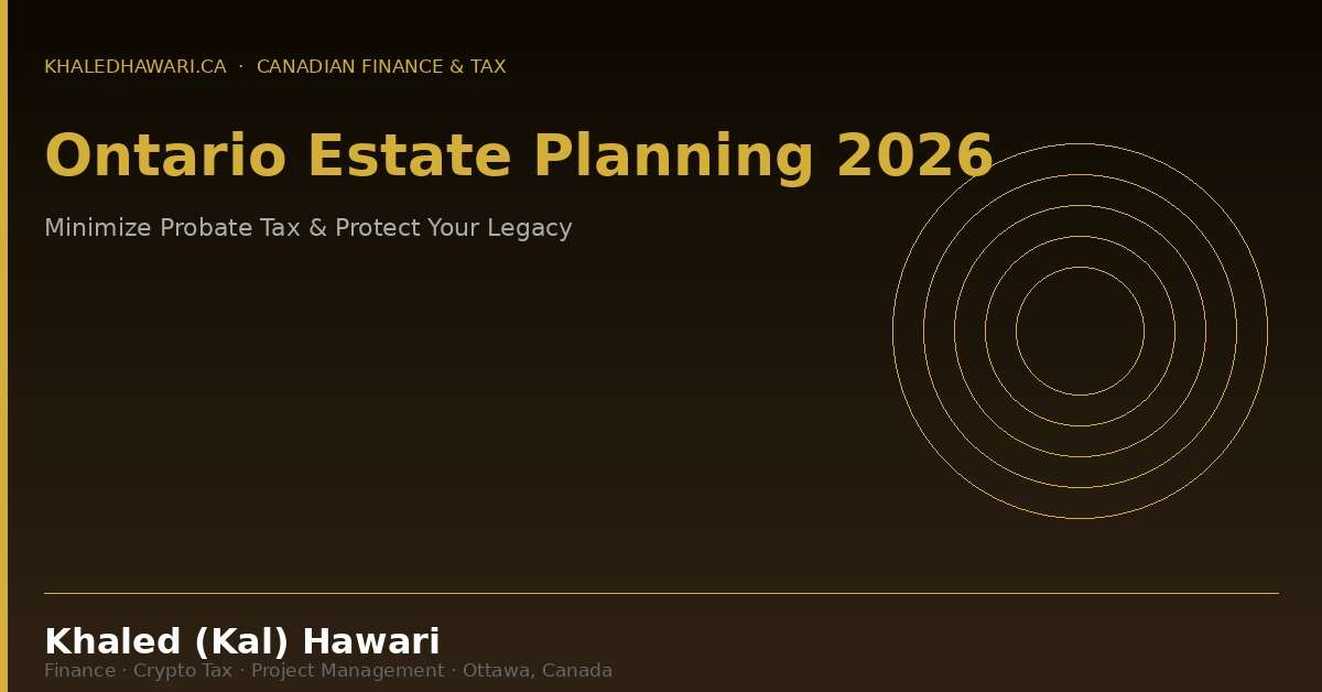Ontario Estate Planning 2026: Minimize Probate Tax & Protect Your Legacy