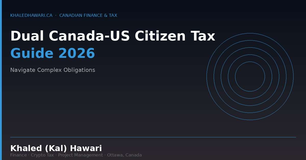 Dual Canada-US Citizen Tax Guide 2026: Navigate Complex Obligations