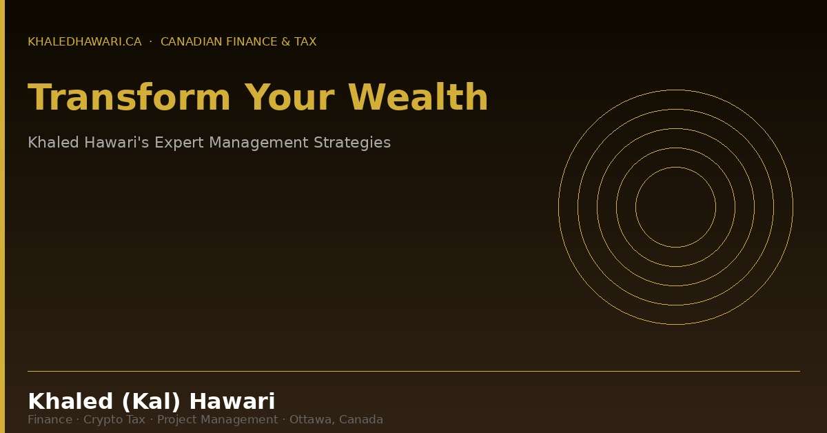 Transform Your Wealth: Khaled Hawari’s Expert Management Strategies in Ottawa - Khaled Kal Hawari Ottawa
